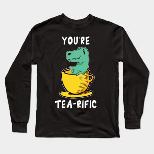 You Are Tearific Long Sleeve T-Shirt